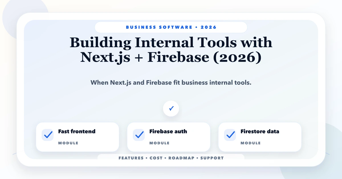Building Internal Tools with Next.js + Firebase (2026)