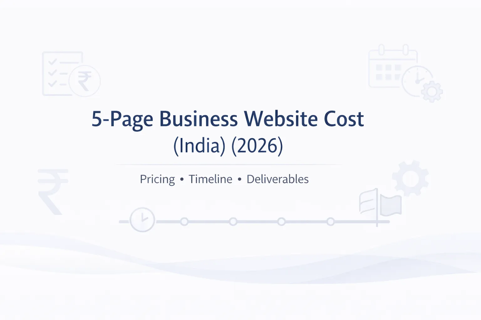 5-Page Business Website Cost in India (2026): Pricing, Timeline, Deliverables & Best Package