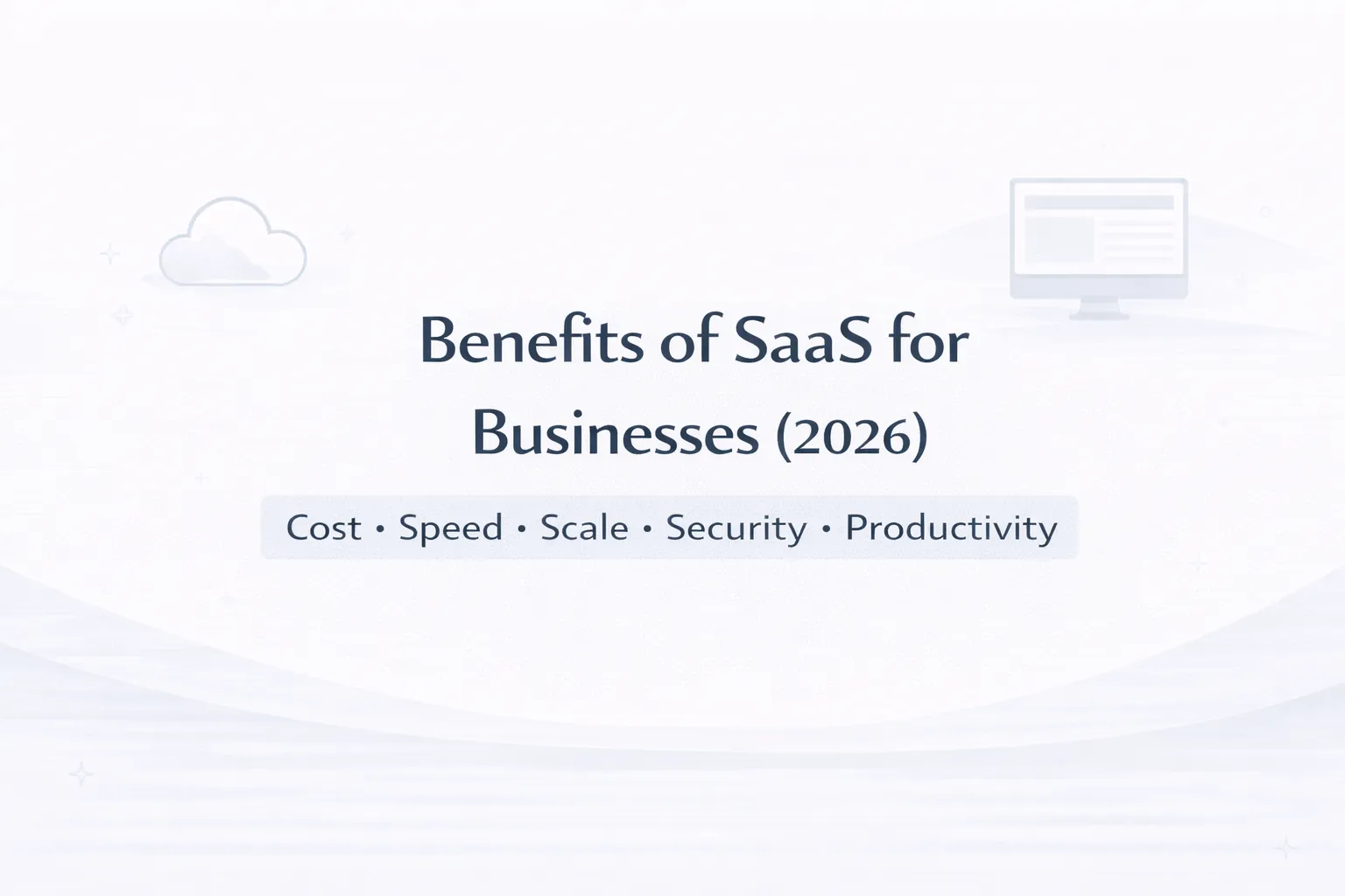Benefits of SaaS for Businesses (2026): Why Companies Are Moving to Subscription Software