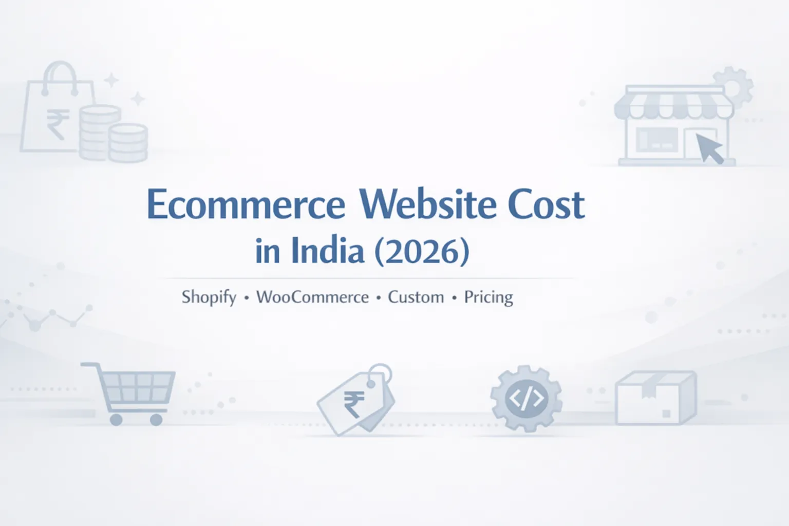 Ecommerce Website Cost in India (2026): Pricing, Packages, Timeline, Features & Best Platform