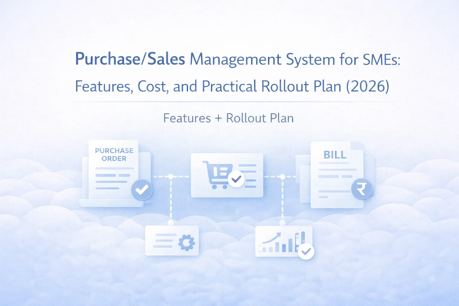 Purchase/Sales Management System for SMEs: Features, Cost, and Practical Rollout Plan (2026)