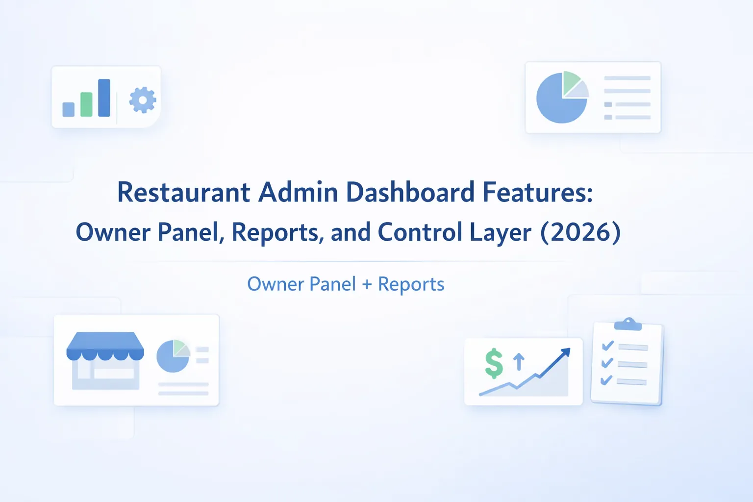 Restaurant Admin Dashboard Features: Owner Panel, Reports, and Control Layer (2026)