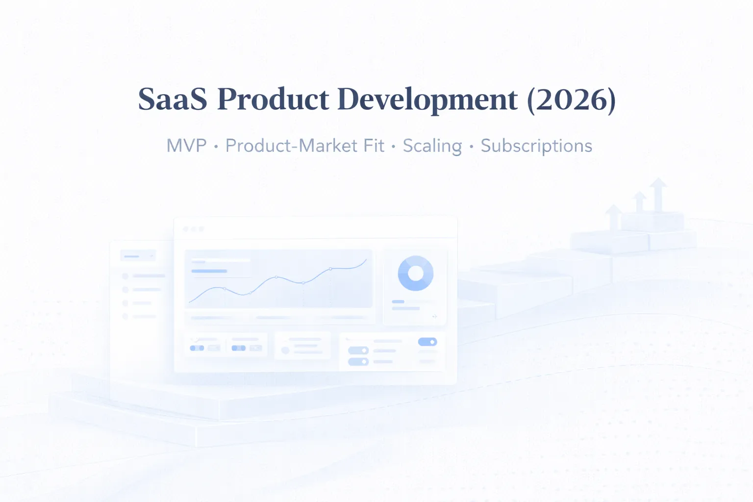 SaaS Development Services: From MVP to Scale Without Losing Product Focus (2026)