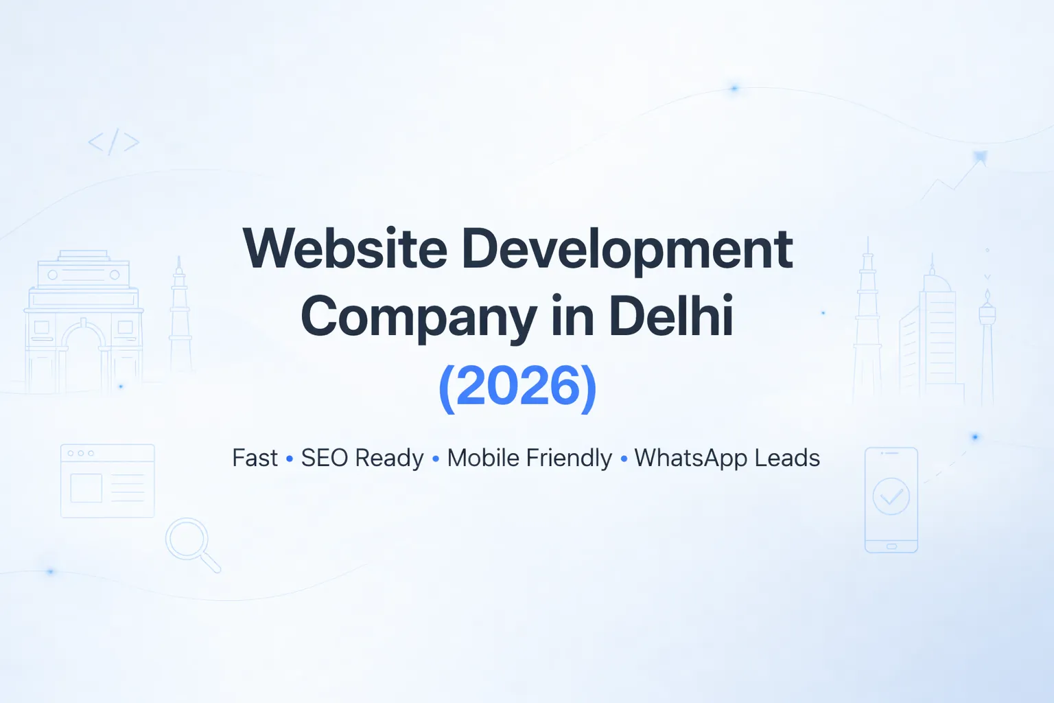 Website Development Company in Delhi (2026): Low Packages, SEO Strategy, Speed & WhatsApp Leads