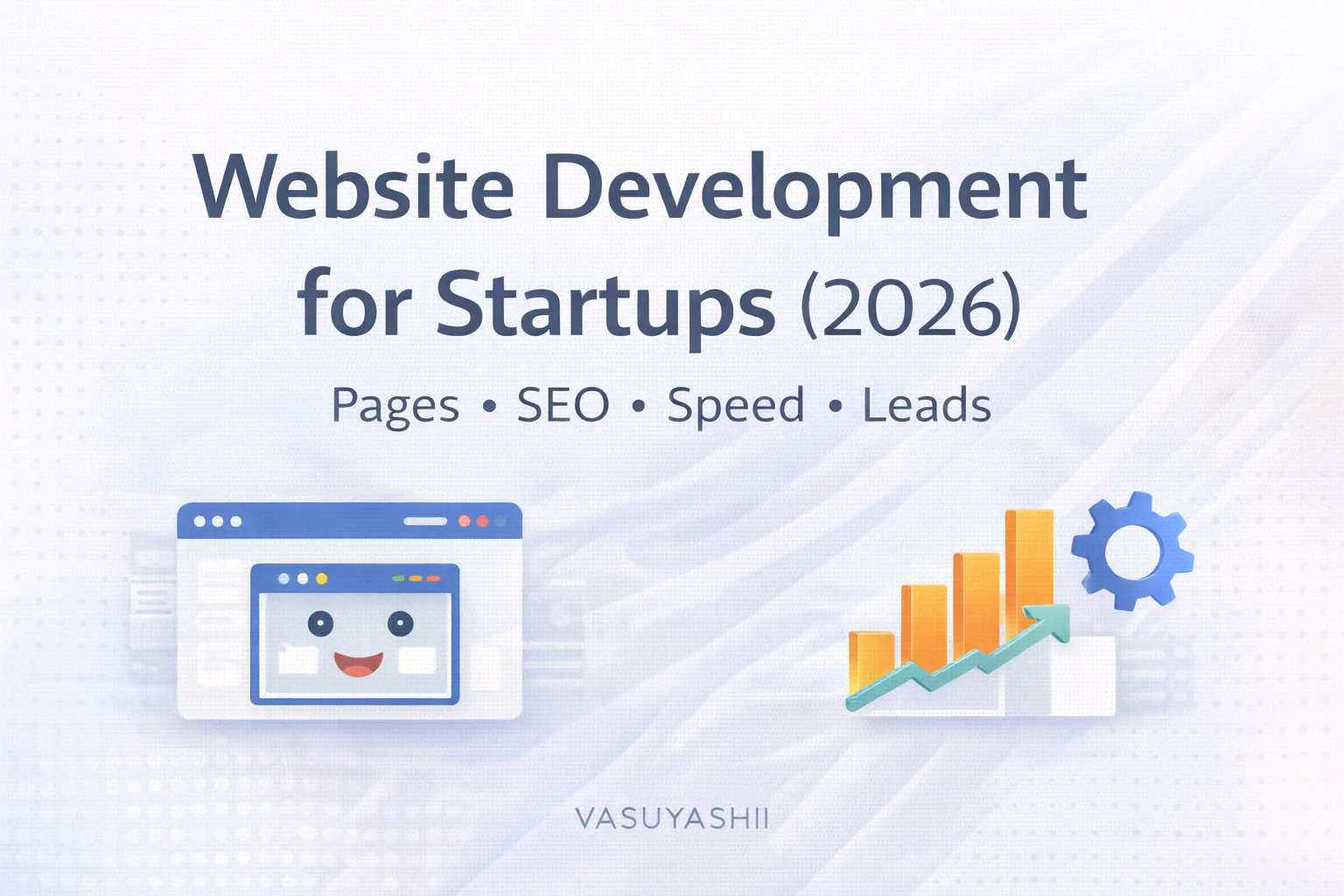 Website Development for Startups (2026): Complete Guide to Build a High-Converting Site